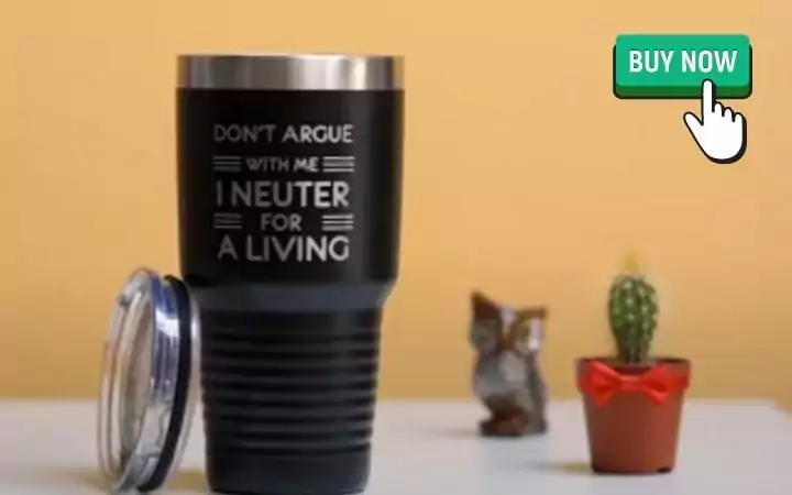 coffee tumbler don't argue with me I neuter for a living