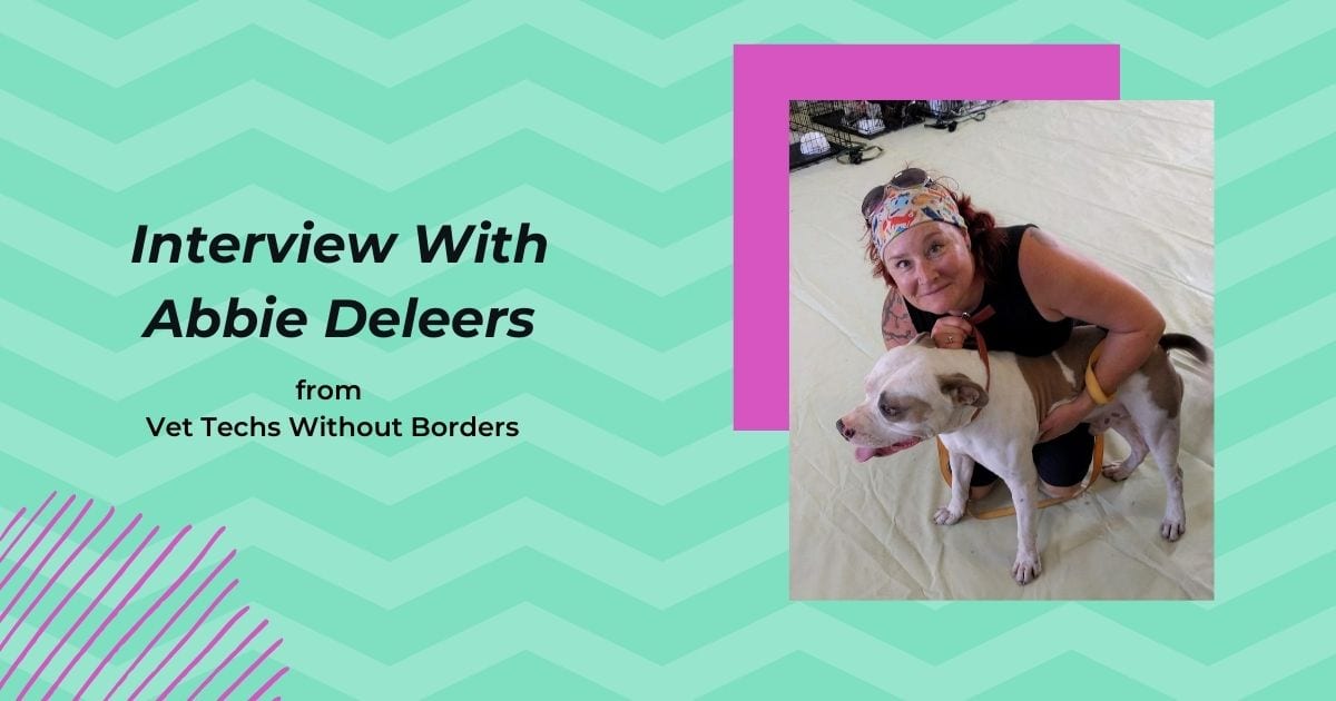 Interview With Abbie Deleers From Vet Techs Without Borders - I Love Veterinary