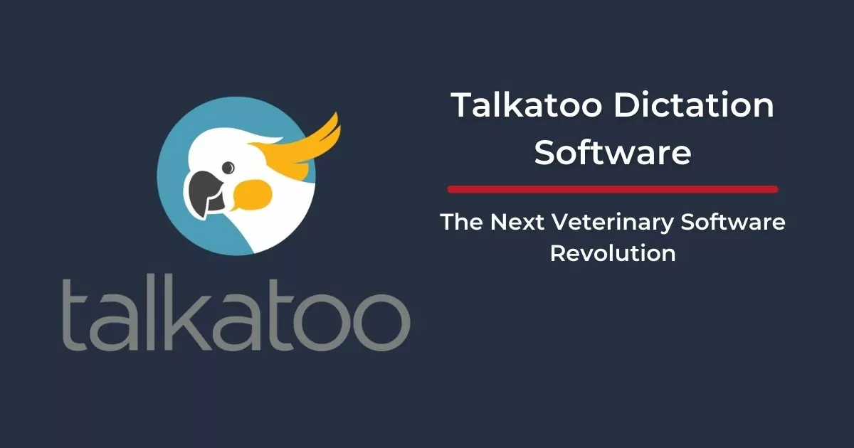 Talkatoo Dictation Software - I Love Veterinary