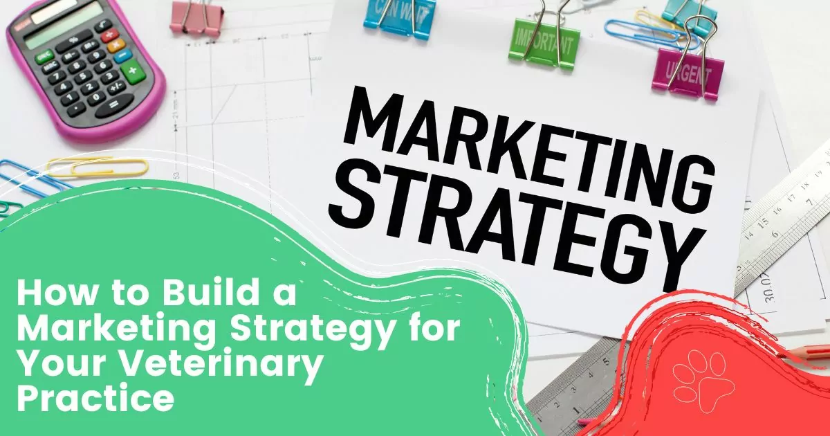 How to Build a Marketing Strategy for Your Veterinary Practice